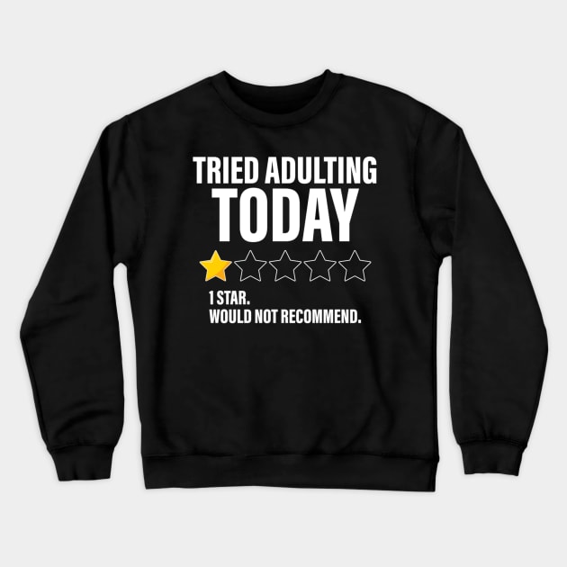 Tried Adulting Today One Star Would Not Recommend Funny Star Rating Crewneck Sweatshirt by Emily Ava 1